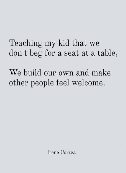 Don't Beg For a Seat at the Table
