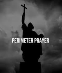 Daily Encouragement & Specials- Powerful Perimeter Prayer