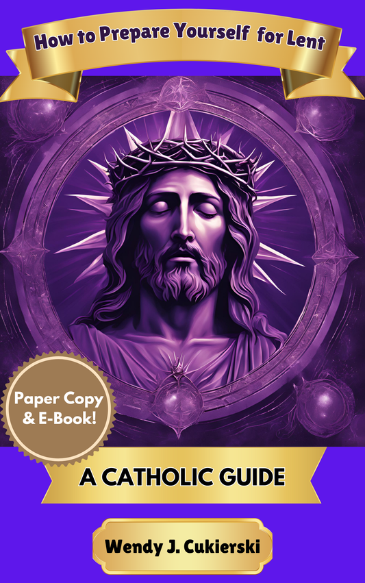 How to Prepare Yourself for Lent: A Traditional Catholic Guide [E-Book] and [Paper Copy]