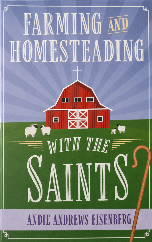 Farming and Homesteading with the Saints